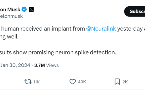 马斯克在X平台称：第一位人类患者昨天已经接受了其脑机接口